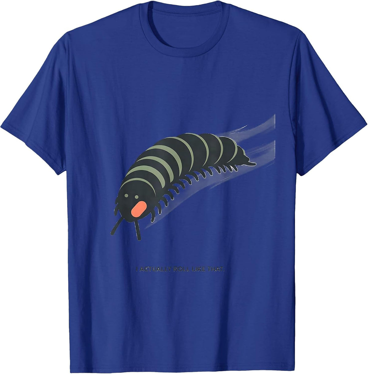 Men's I Actually Roll Like That Cute Kawaii Pill Bug Food Lover T-Shirt - Royal Blue