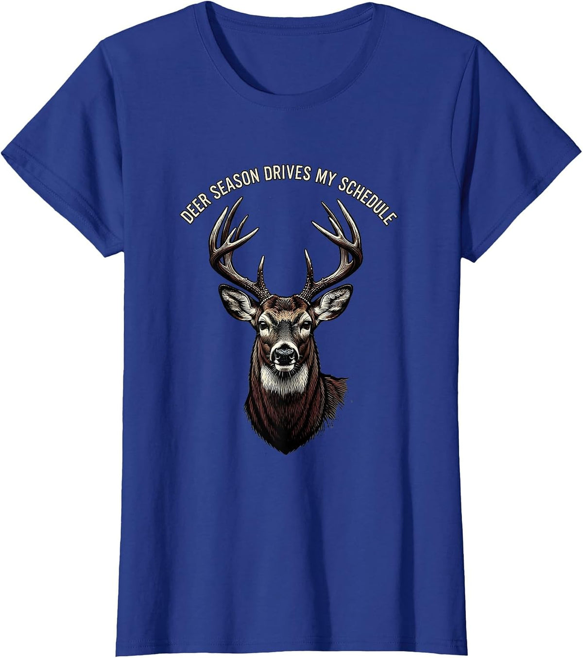 Women's Deer Season Drives My Schedule Funny Hunting Dad Gift T-Shirt - Royal Blue