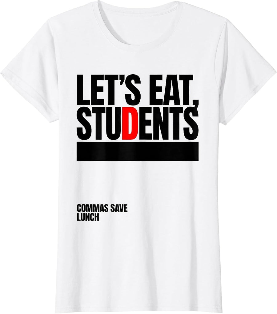 Women's Let's Eat, Students — Commas Save Lunch Grammar Teacher T-Shirt - White