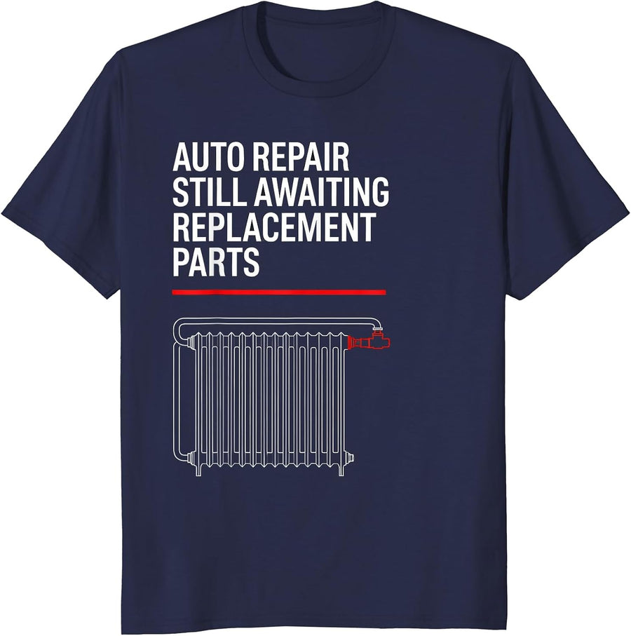 Auto Repair Still Awaiting Replacement Parts Funny T-Shirt - Navy Blue