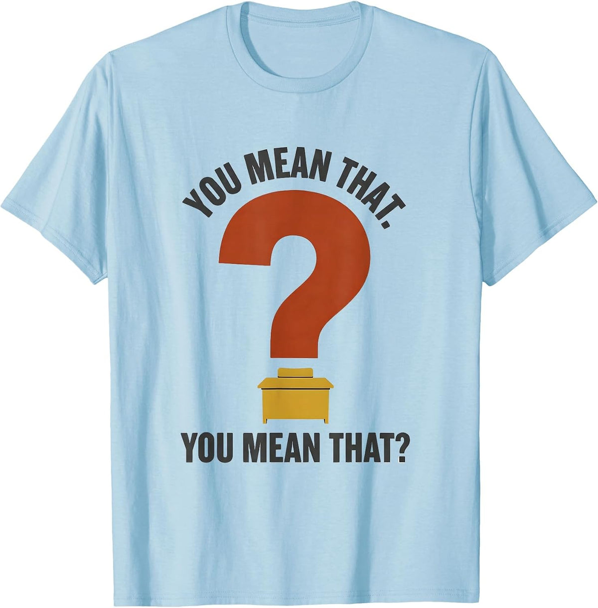 Men's You Mean That You Mean That Funny Grammar Teacher T-Shirt - Baby Blue