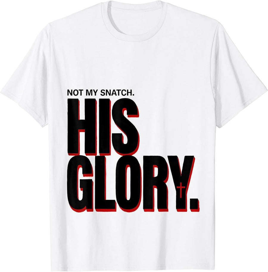 Men's Not My Snatch His Glory Christian Gym Funny Weightlifting T-Shirt - White