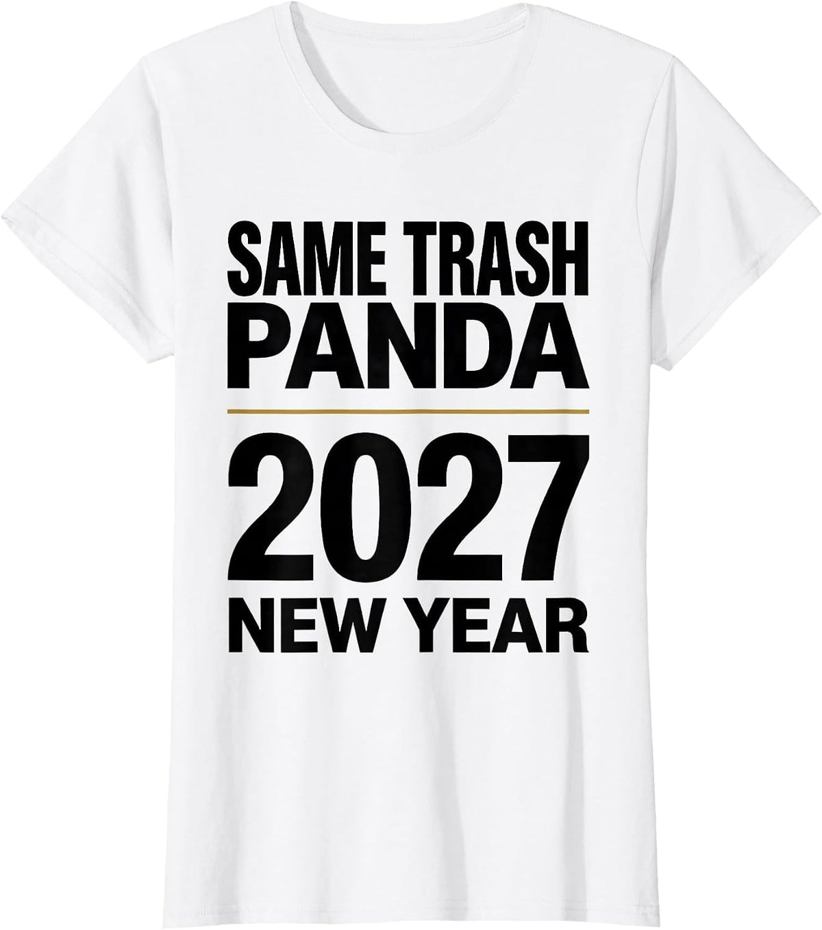 Women's Same Trash Panda, New Year 2027 Funny Raccoon Humor T-Shirt - White