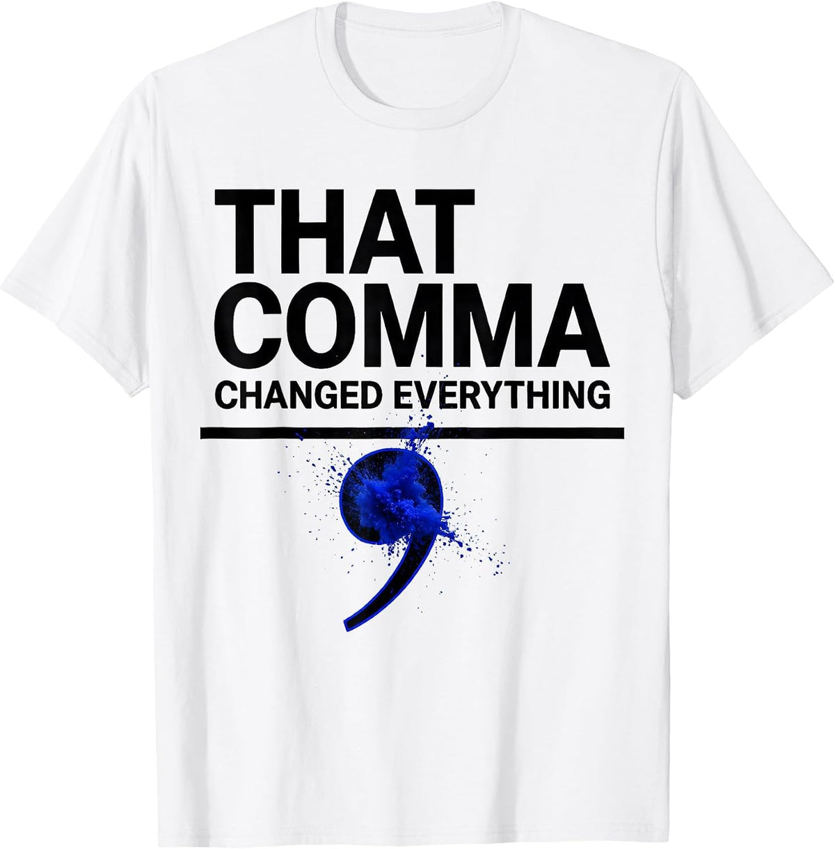 Men's That Comma Changed Everything Funny Grammar Teacher T-Shirt - White