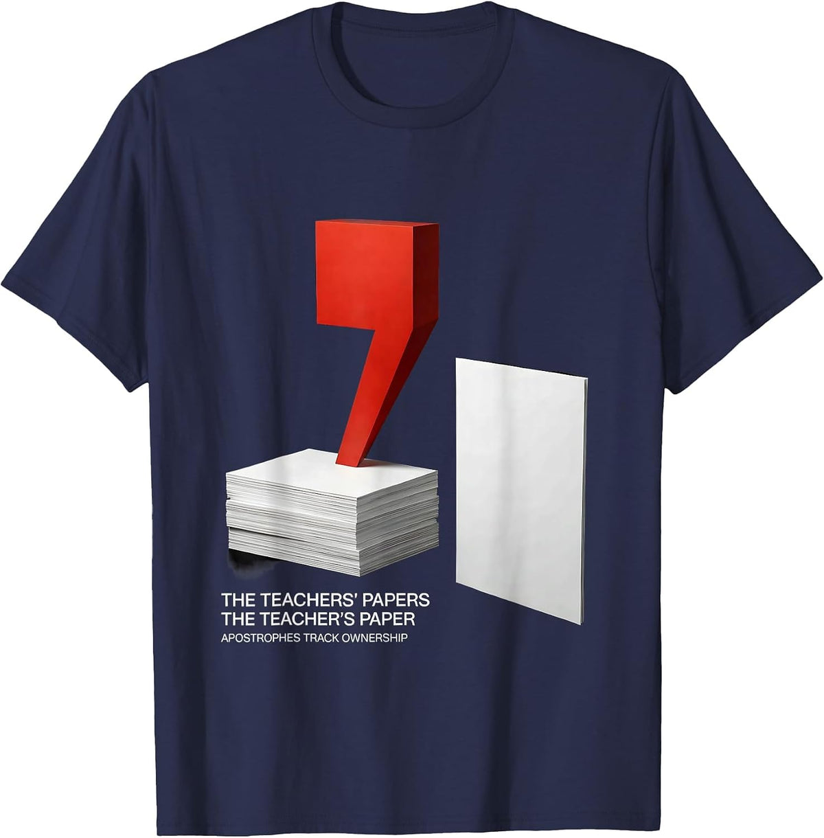 Men's The Teachers Papers Apostrophes Track Ownership Funny T-Shirt - Navy Blue
