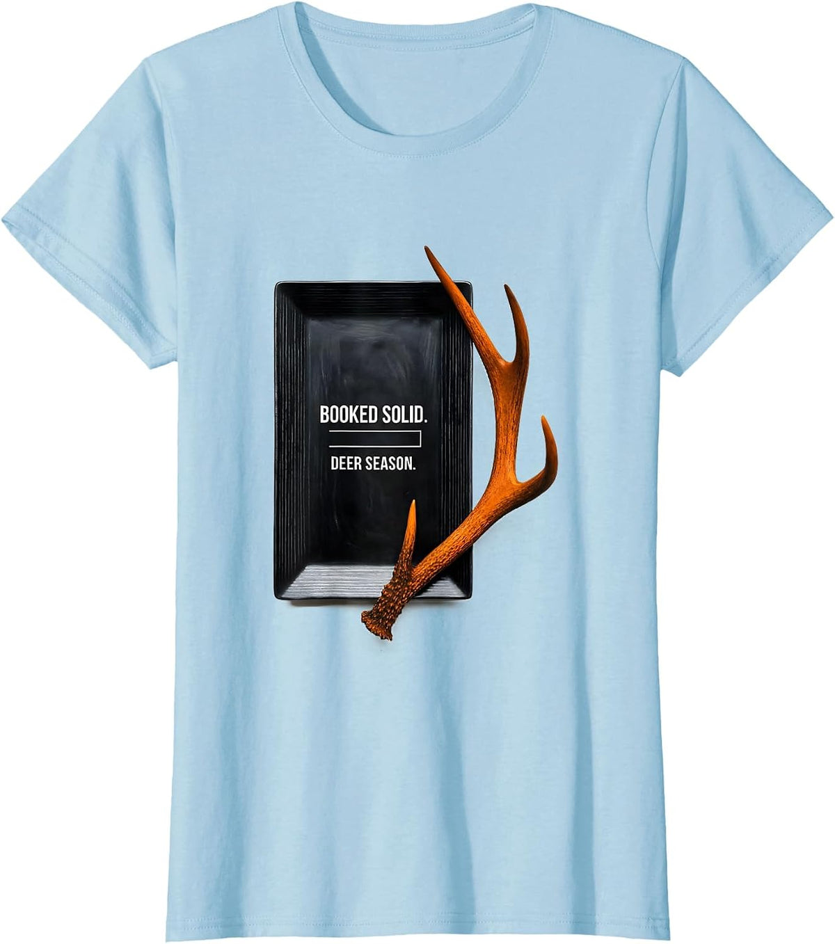 Booked Solid Deer Season Funny Hunting Dad Joke Fitness Deer T-Shirt - Baby Blue