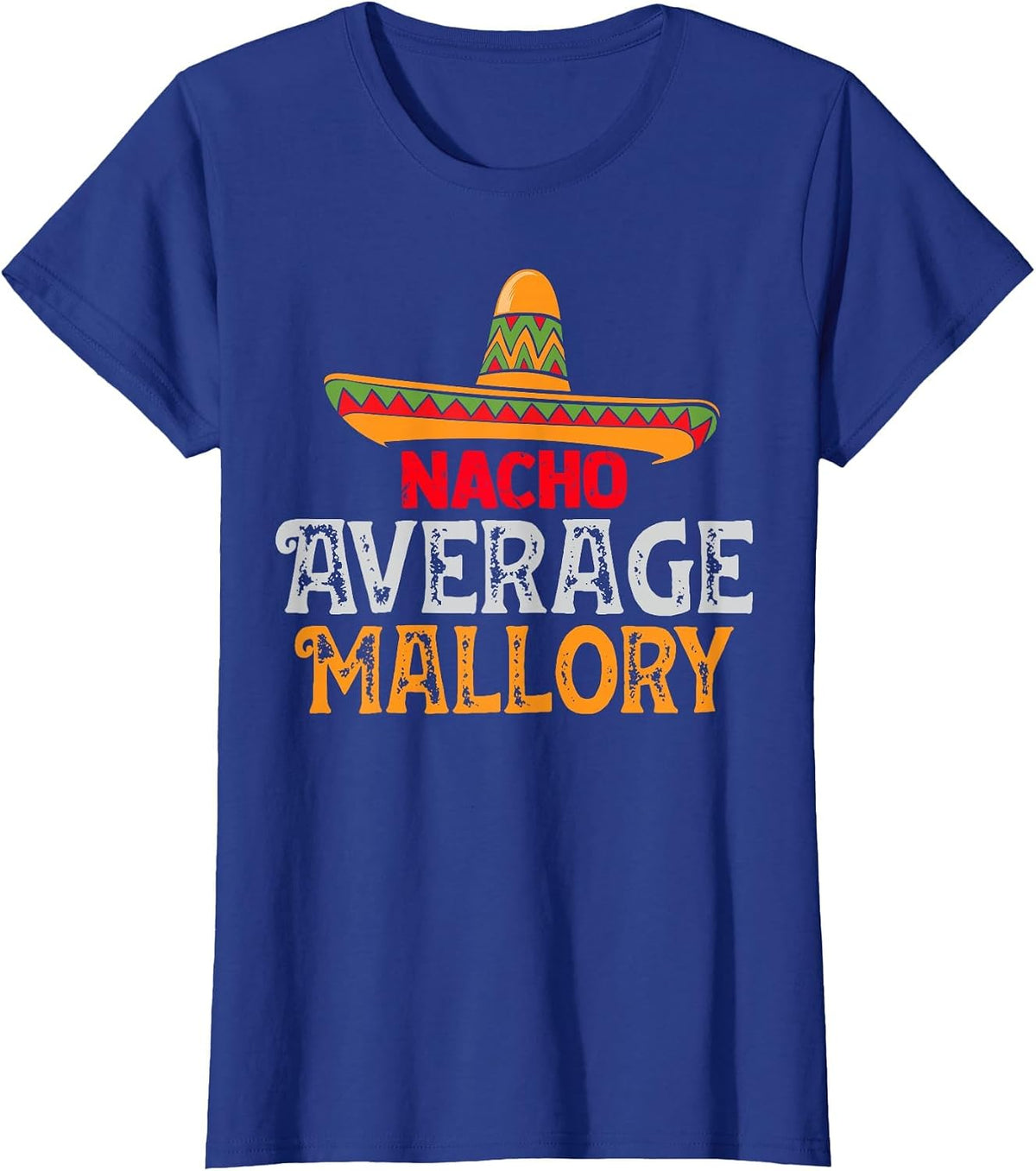 Nacho Average Mallory Personalized Name Mexican Family T-Shirt - Royal Blue
