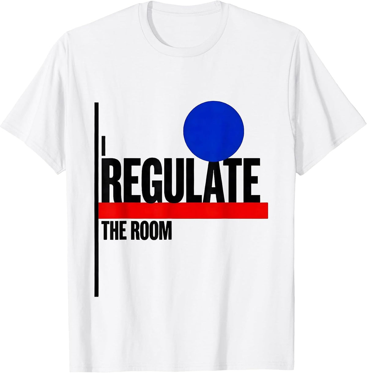 Men's I Regulate The Room Funny School Counselor Psychology Humor T-Shirt - White
