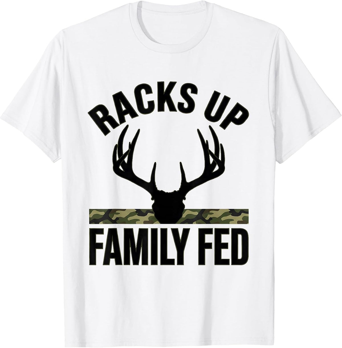 Men's Racks Up Family Fed Funny Deer Hunting Camo Dad Humor T-Shirt - White