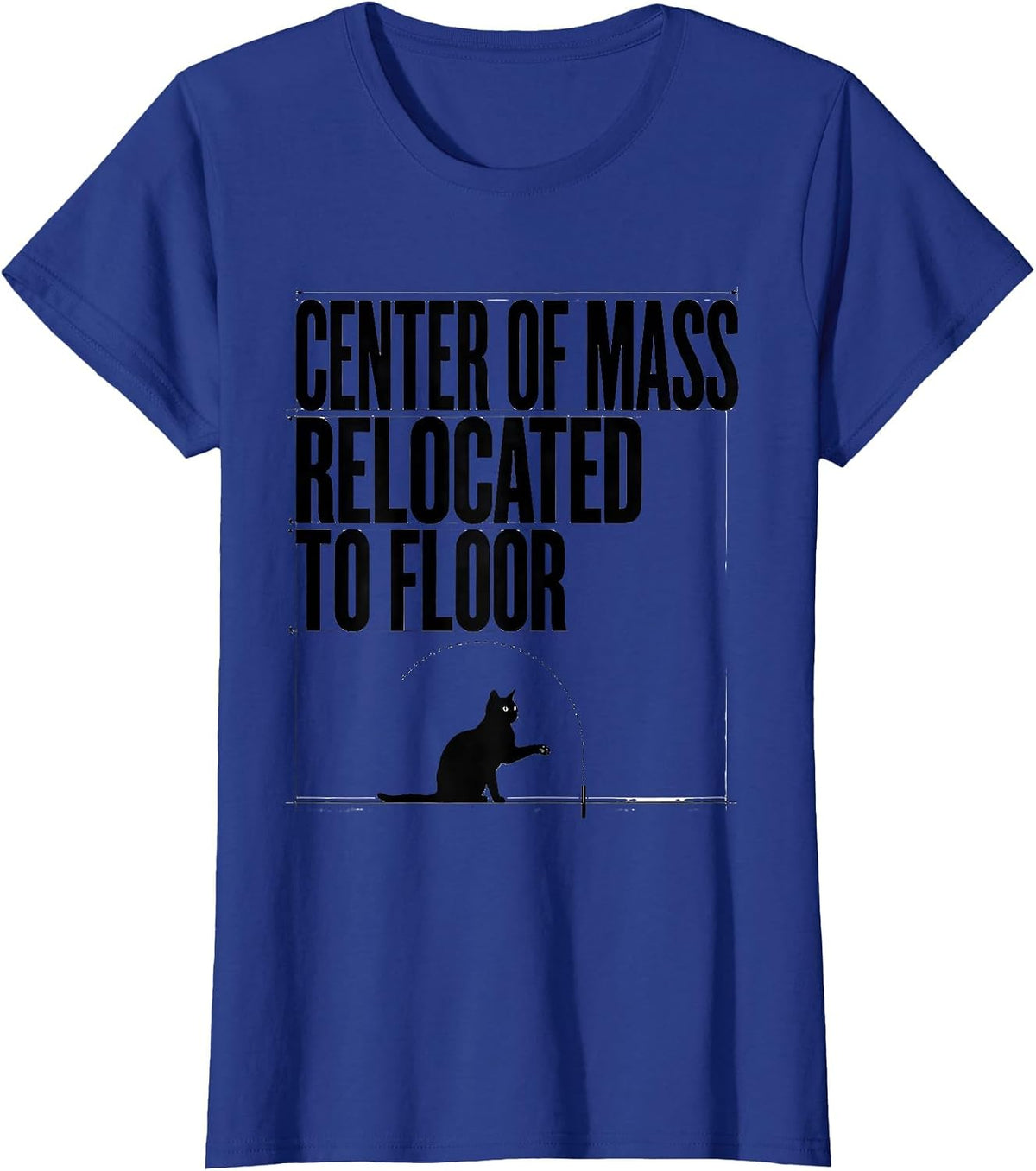 Women's Center Of Mass Relocated To Floor Funny Cat Science Math T-Shirt - Royal Blue