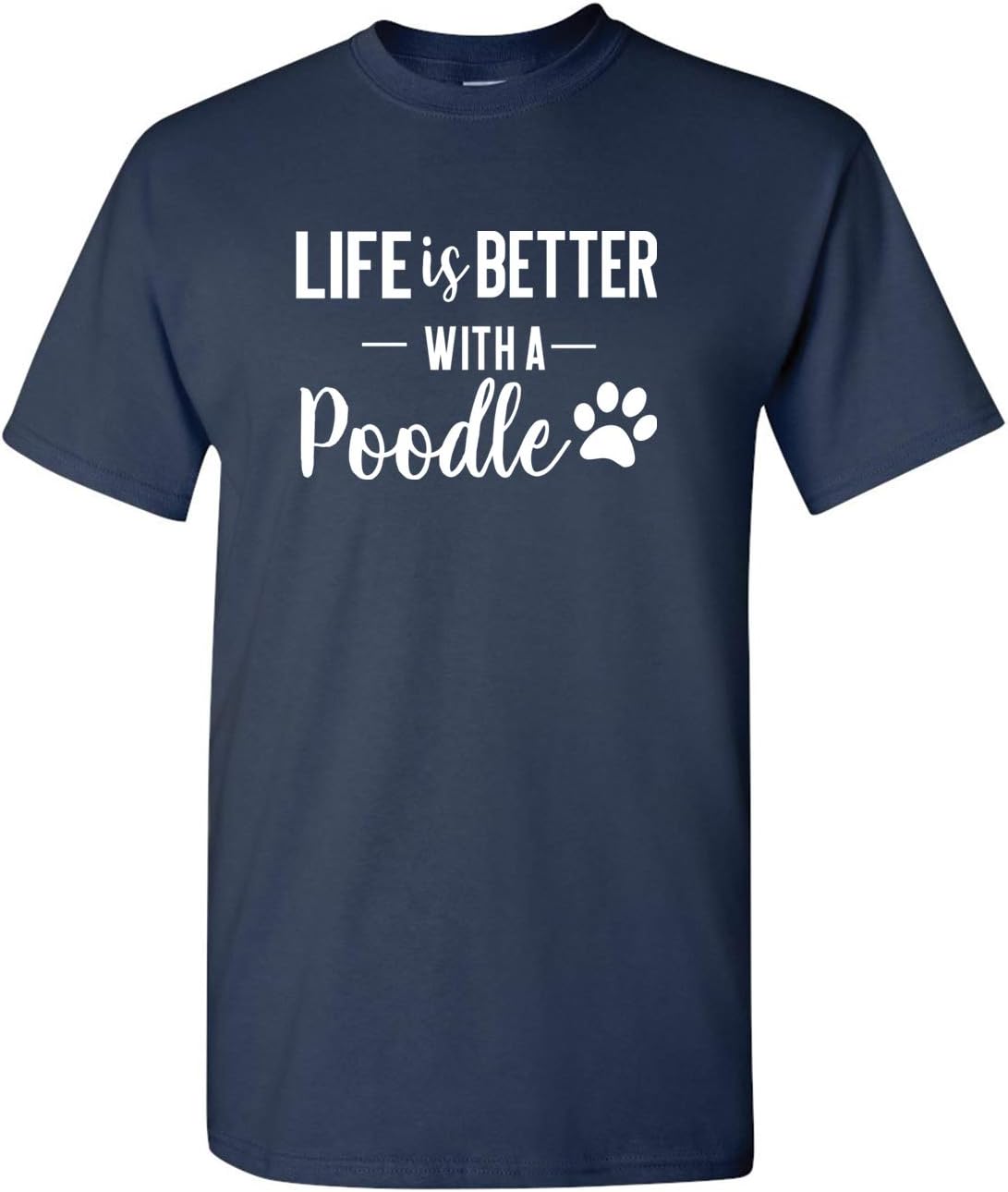 TeesMe Imprints Life is Better with a Poodle Dog Lover Printed Adult Unisex Short Sleeve Tee Shirt - Navy