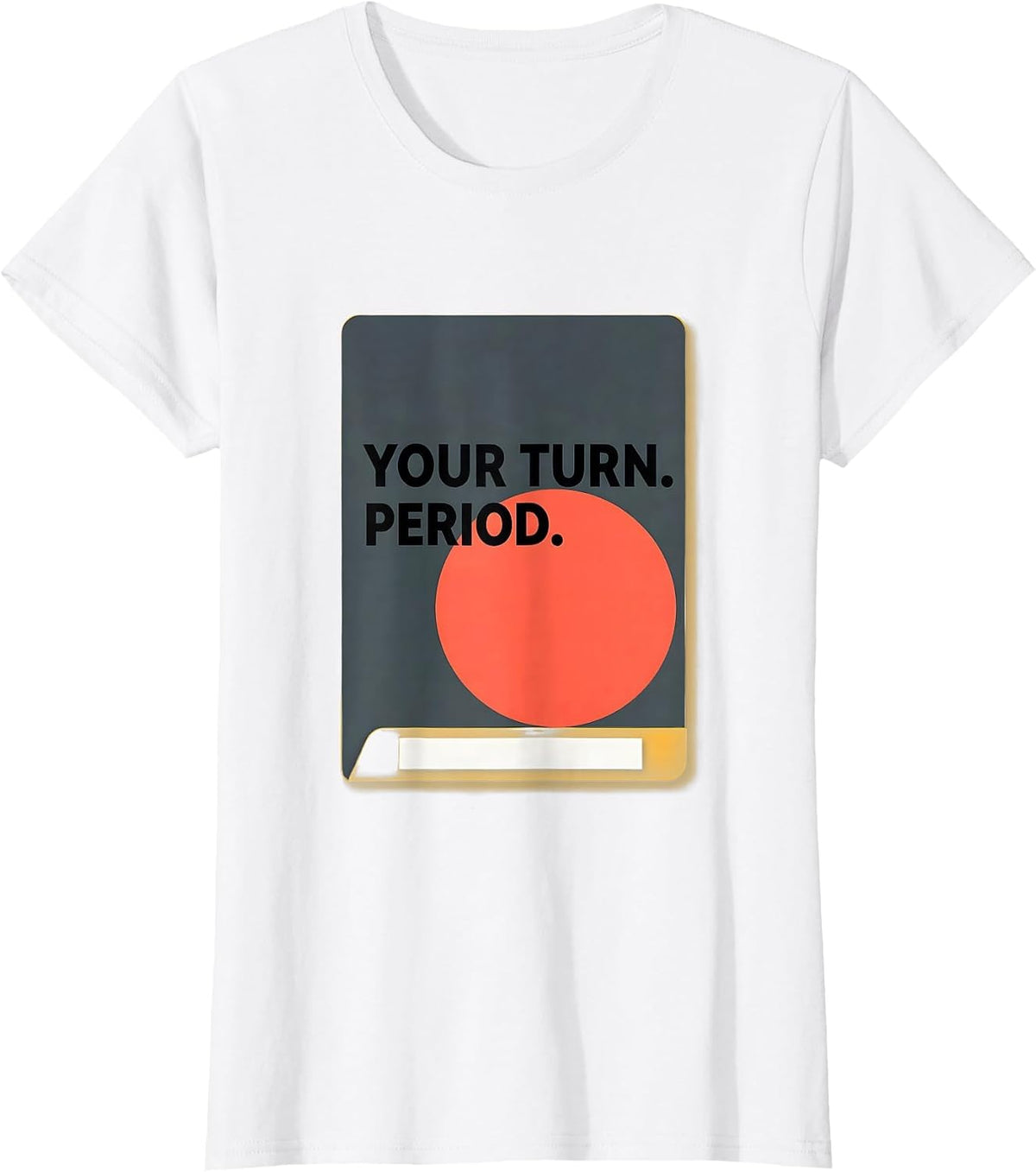 Your Turn Period Funny Grammar Teacher English Punctuation T-Shirt - White