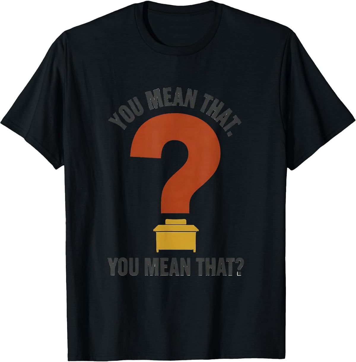 Men's You Mean That You Mean That Funny Grammar Teacher T-Shirt - Black