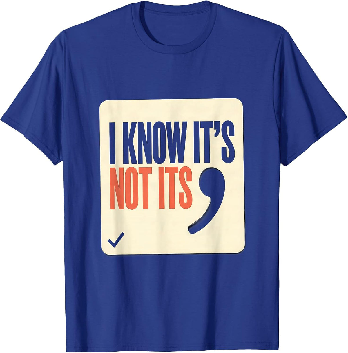 I Know It's Not Its Funny Grammar Teacher Punctuation Humor T-Shirt - Royal Blue