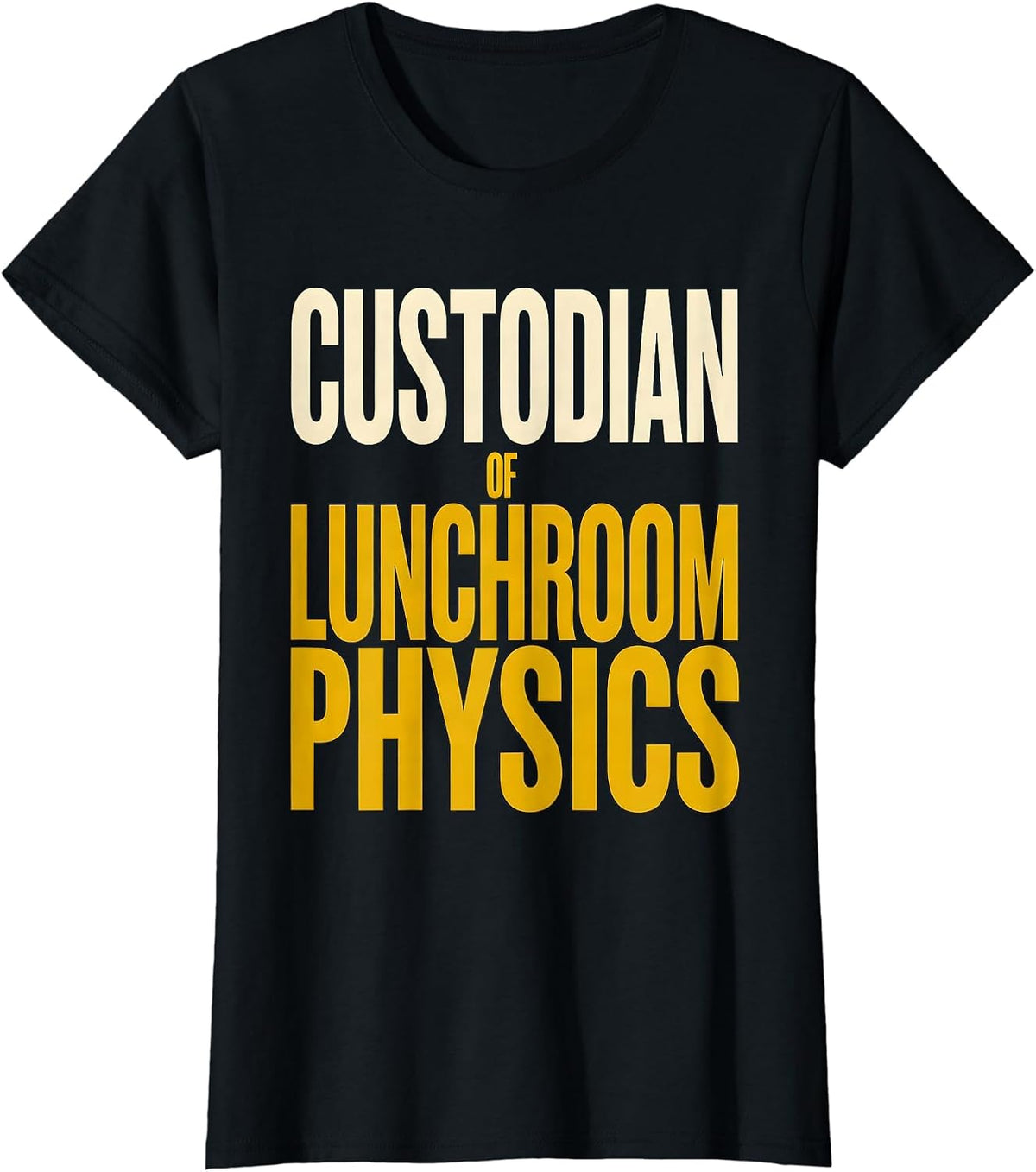 Women's Custodian Of Lunchroom Physics Funny School Custodian T-Shirt - Black
