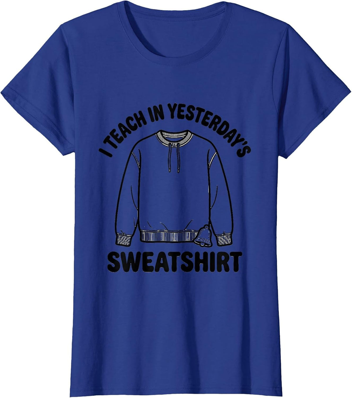 Women's I Teach In Yesterday's Sweatshirt Funny Teacher Back T-Shirt - Royal Blue