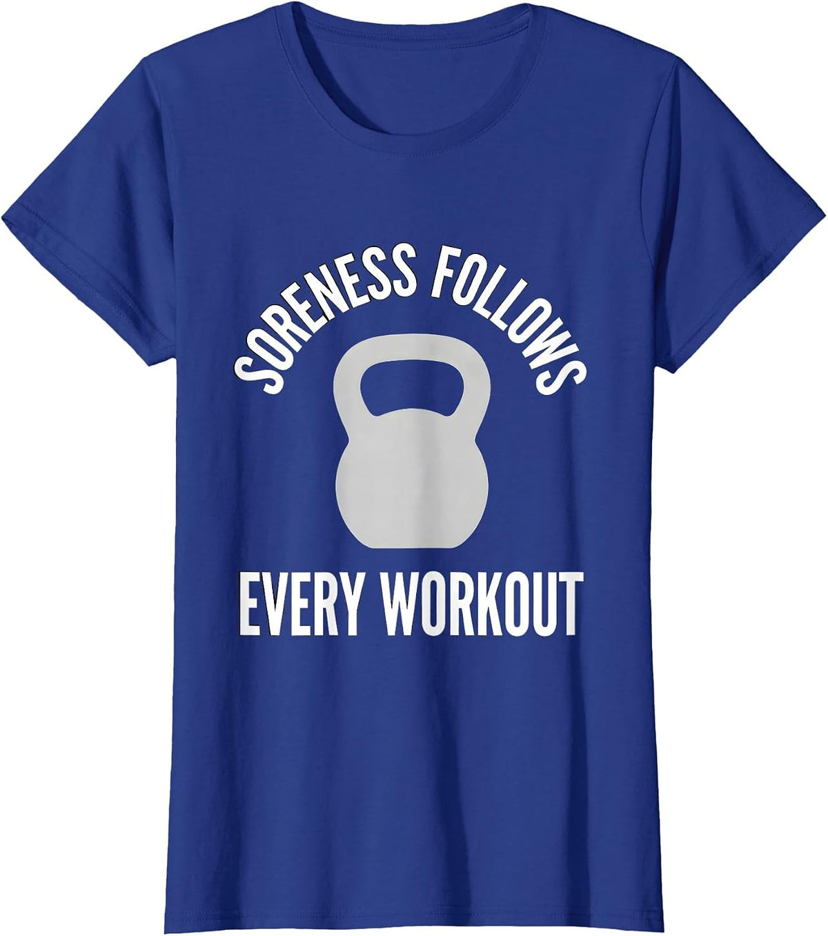 Women's Soreness Follows Every Workout Monochromatic Gym Humor T-Shirt - Royal Blue
