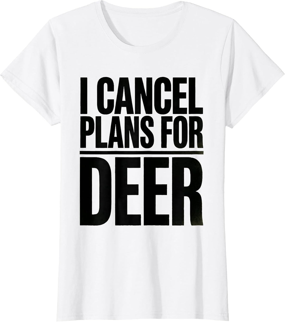 Women's I Cancel Plans For Deer Funny Hunting Dad Humor Gift T-Shirt - White