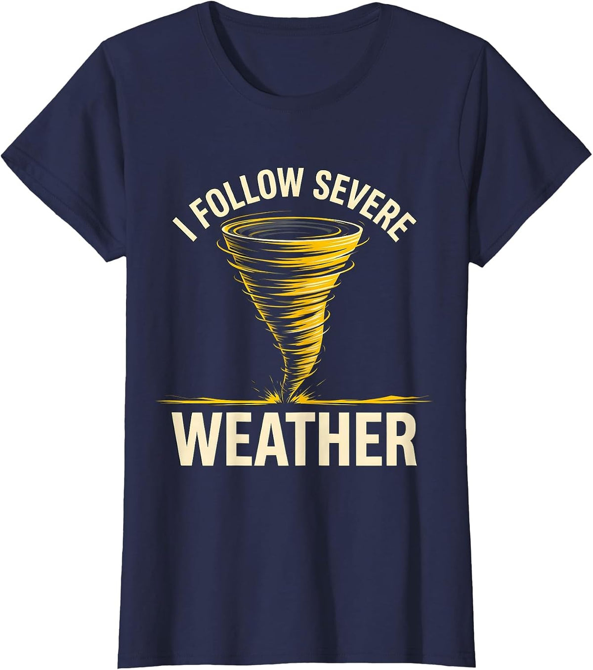 Women's I Follow Severe Weather Funny Tornado Chaser Meteorology T-Shirt - Navy Blue