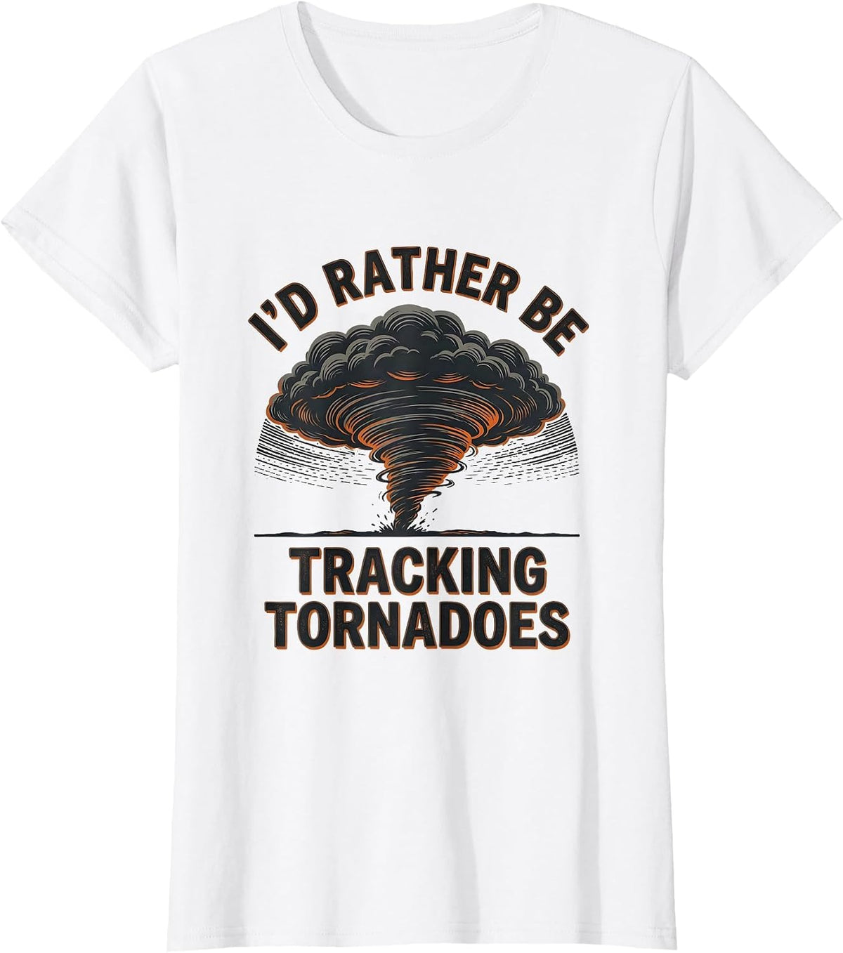 I'd Rather Be Tracking Tornadoes Funny Meteorology Storm T-Shirt - White