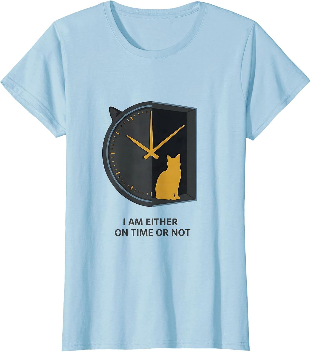 I Am Either On Time Or Not Funny Science Cat Owner Quantum T-Shirt - Baby Blue