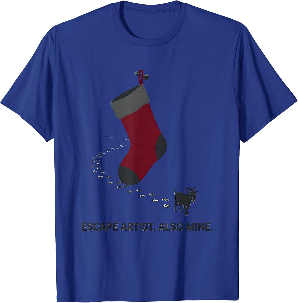 Escape Artist Also Mine Whimsical Holiday Goat Lover Gift T-Shirt - Royal Blue