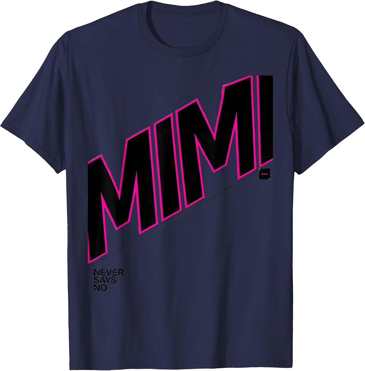 Men's Mimi Never Says No Funny Family Relative Love Humor T-Shirt - Navy Blue