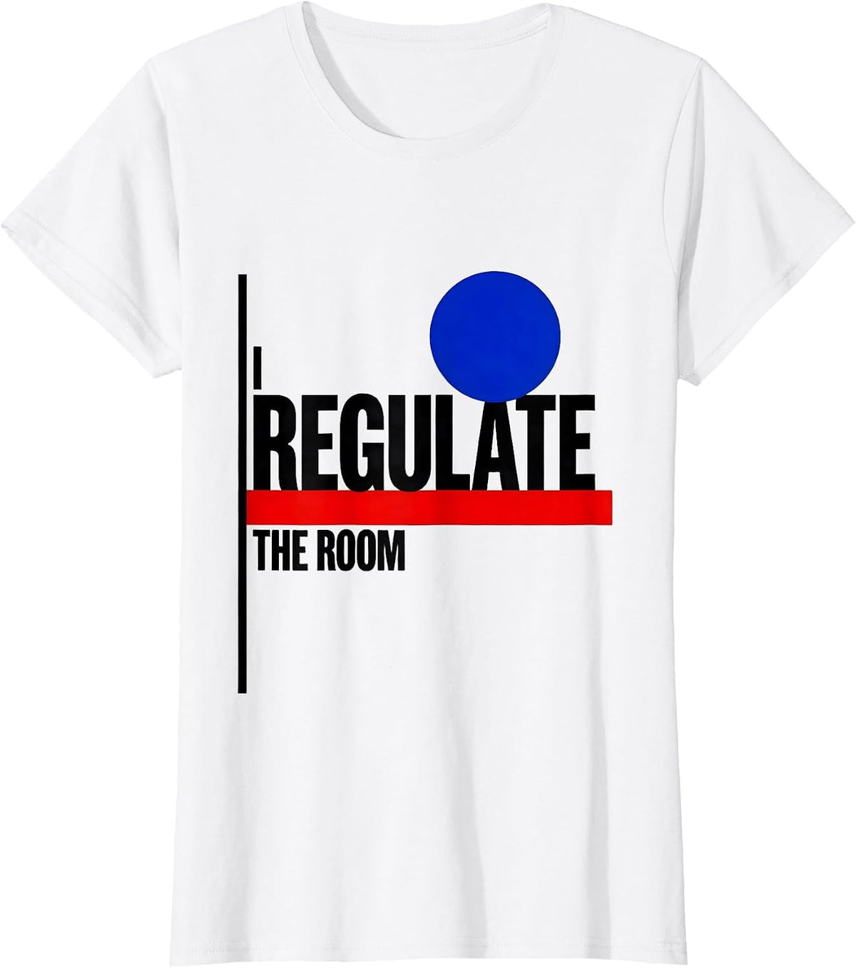 Women's I Regulate The Room Funny School Counselor Psychology Humor T-Shirt - White
