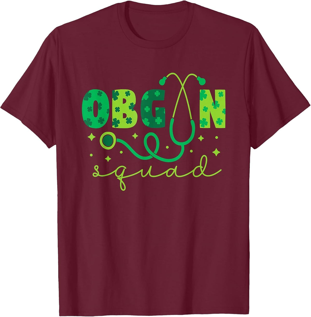 OBGYN Squad St Patrick's Day Nurse Tech Crew - Men Women T-Shirt - Burgundy