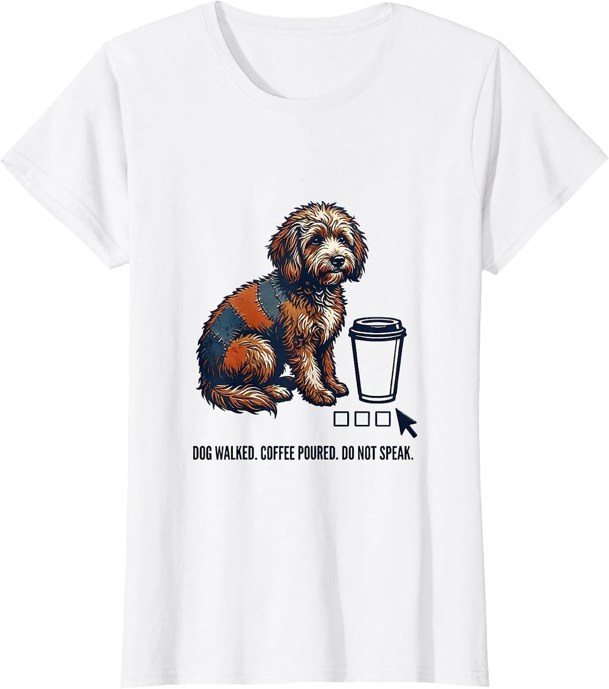 Women's Dog Walked. Coffee Poured. Do Not Speak. Bernedoodle T-Shirt - White