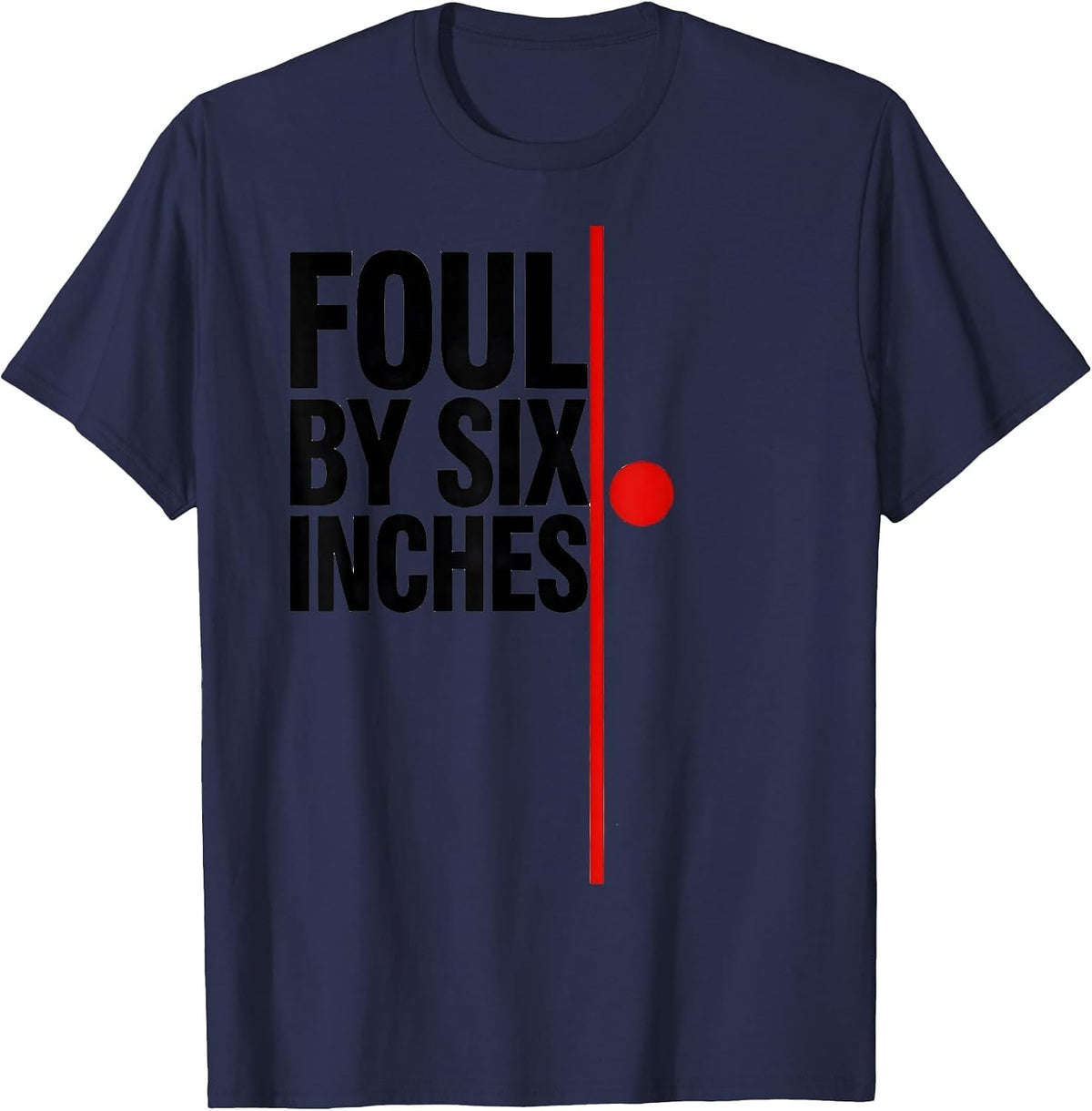 Men's Foul By Six Inches Deadpan Shot Put Athlete Throwers Humor T-Shirt - Navy Blue