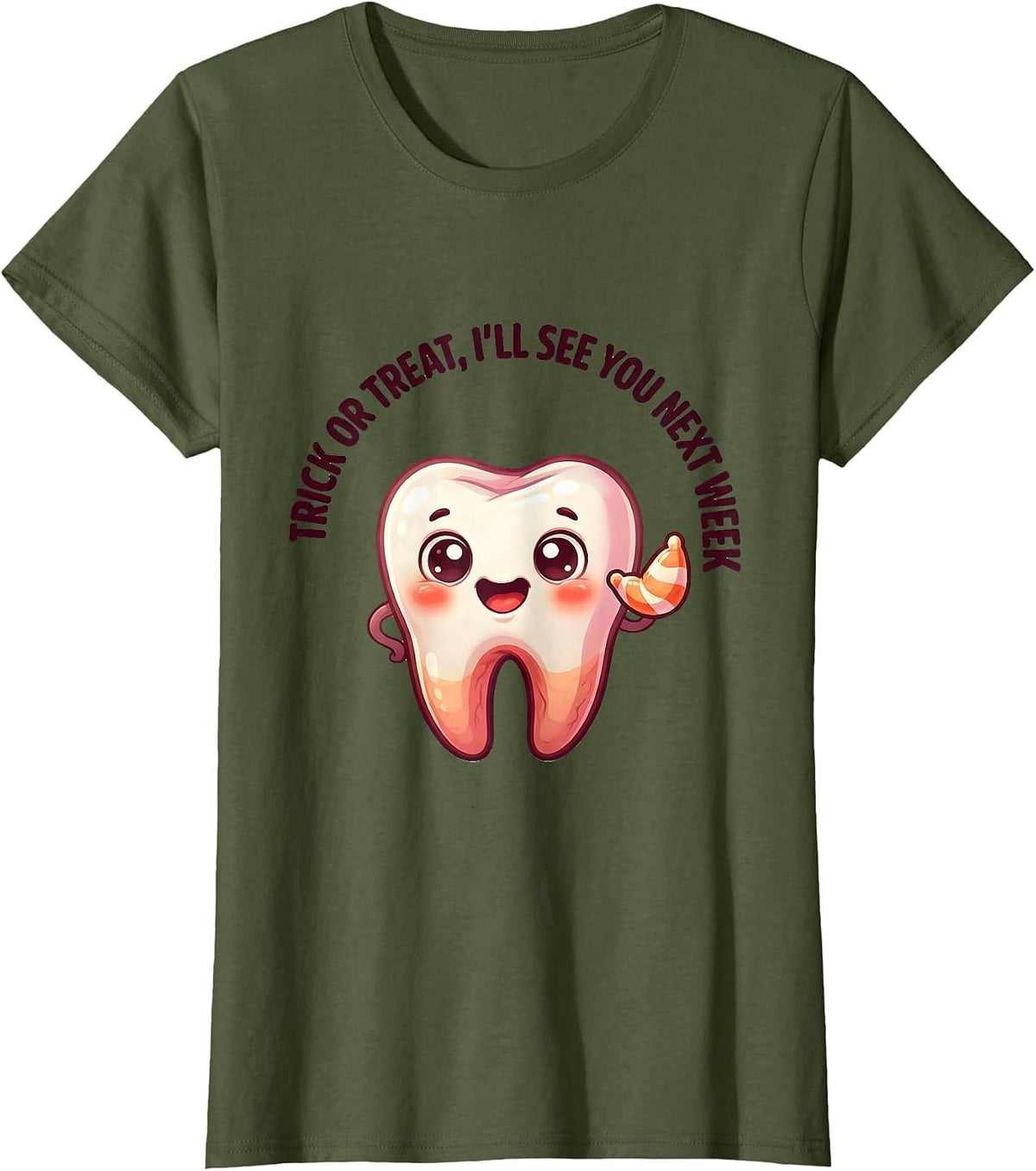 Women's Trick Or Treat, I'll See You Next Week Funny Dental T-Shirt - Olive Green