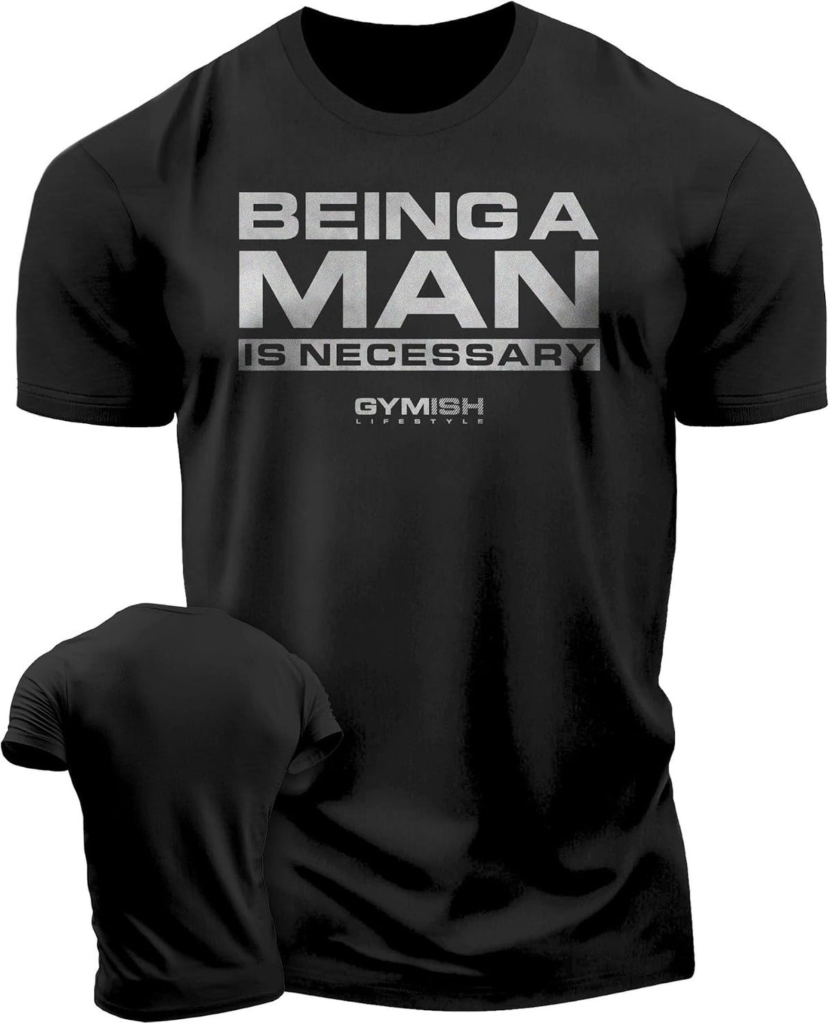 Being A Man is Necessary Men's Weightlifting T-Shirt for Bodybuilding - 4. Being a Man Silver on Black