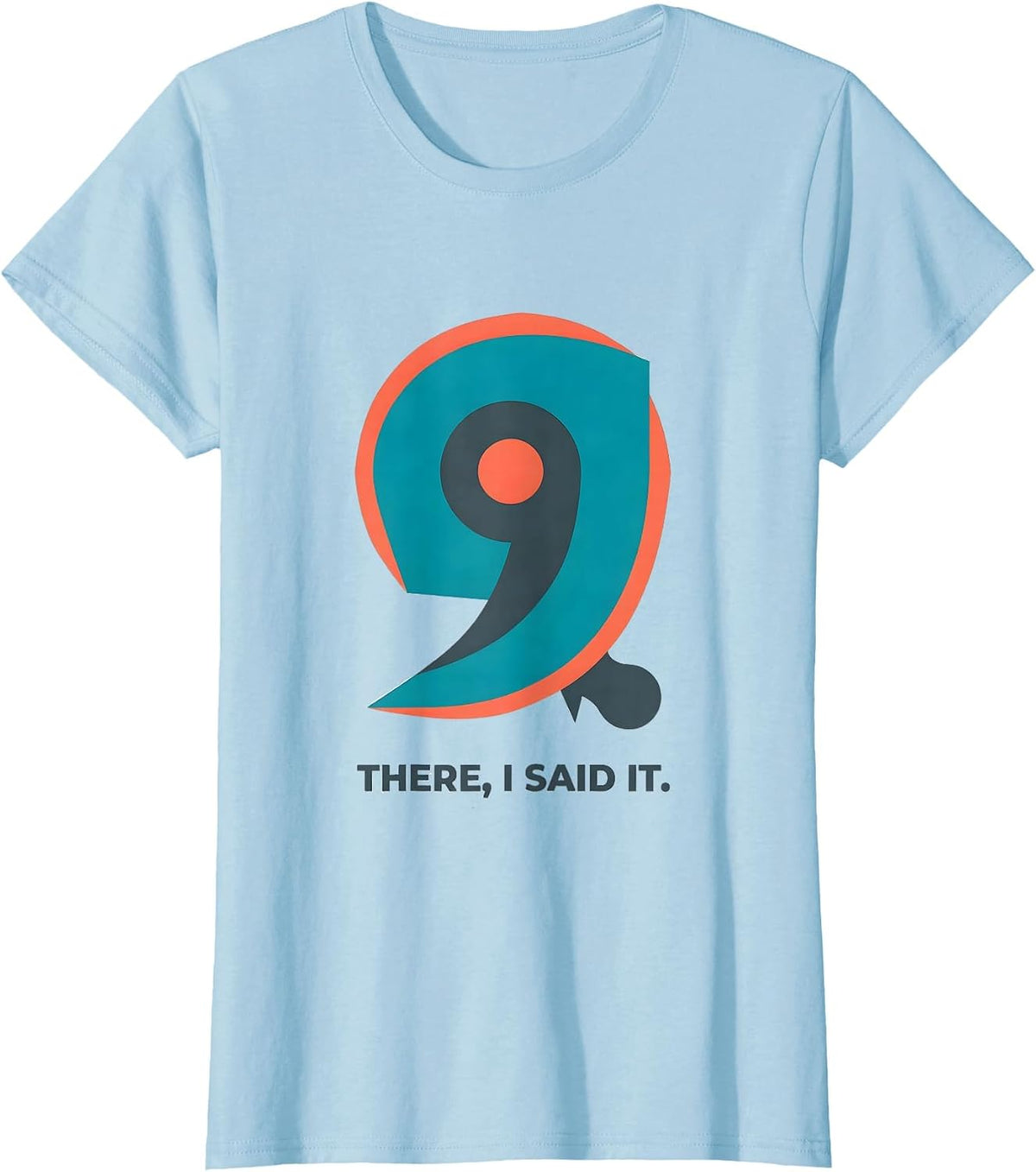 Women's There I Said It Funny Grammar Teacher Punctuation Humor Gift T-Shirt - Baby Blue
