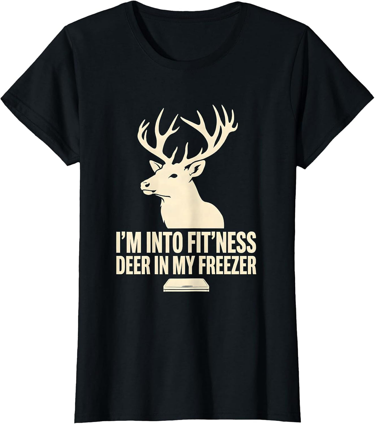 I'm Into Fit'ness Deer In My Freezer Funny Hunting Dad Joke T-Shirt - Black