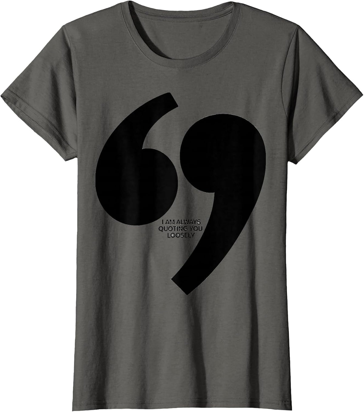 Women's I Am Always Quoting You Loosely Funny Grammar Teacher T-Shirt - Asphalt Grey
