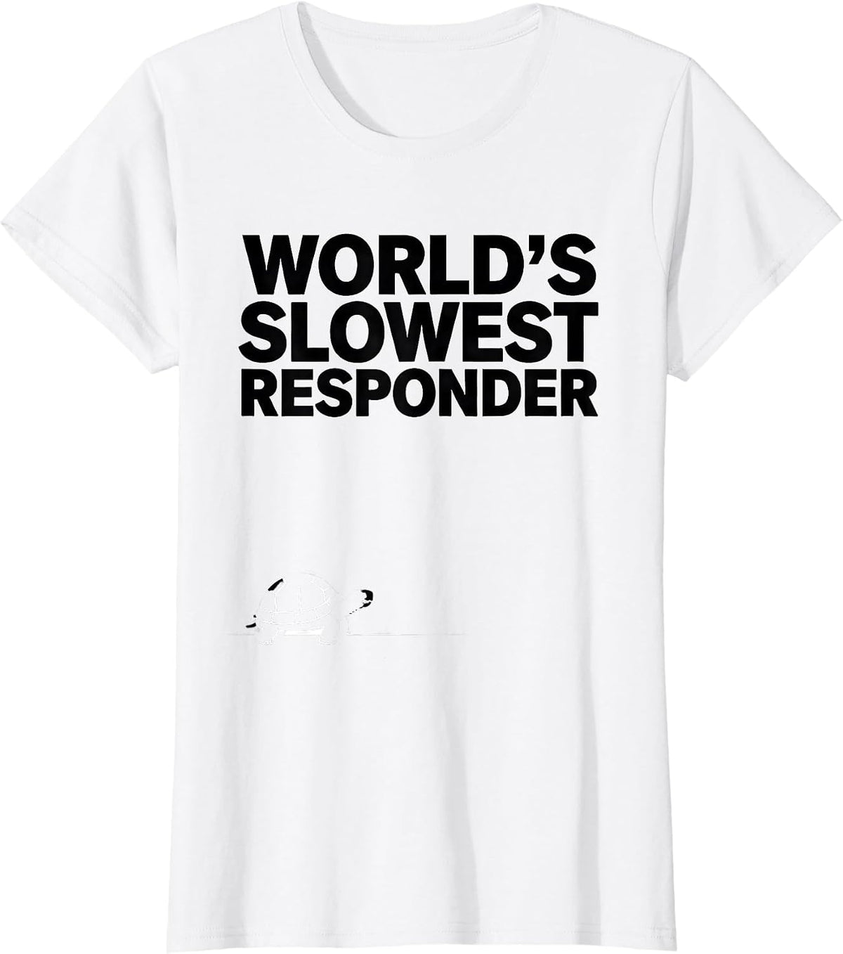 World's Slowest Responder Funny Tortoise Lover Animal Humor T-Shirt - White