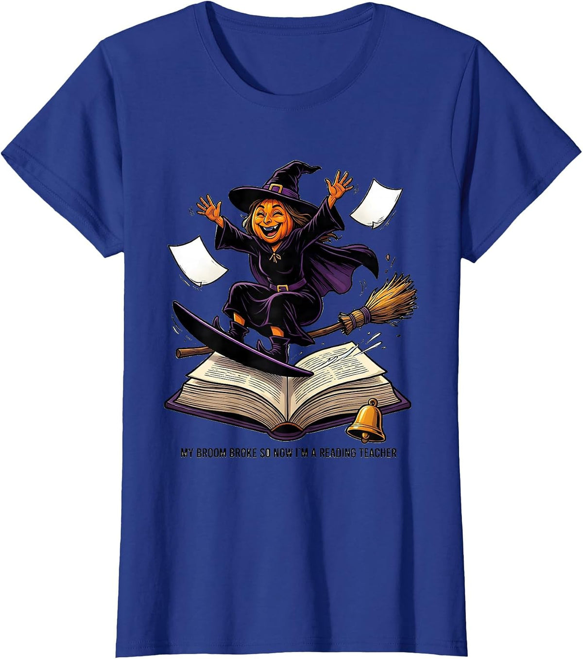 Women's My Broom Broke So Now I'm A Reading Teacher Teacher T-Shirt - Royal Blue