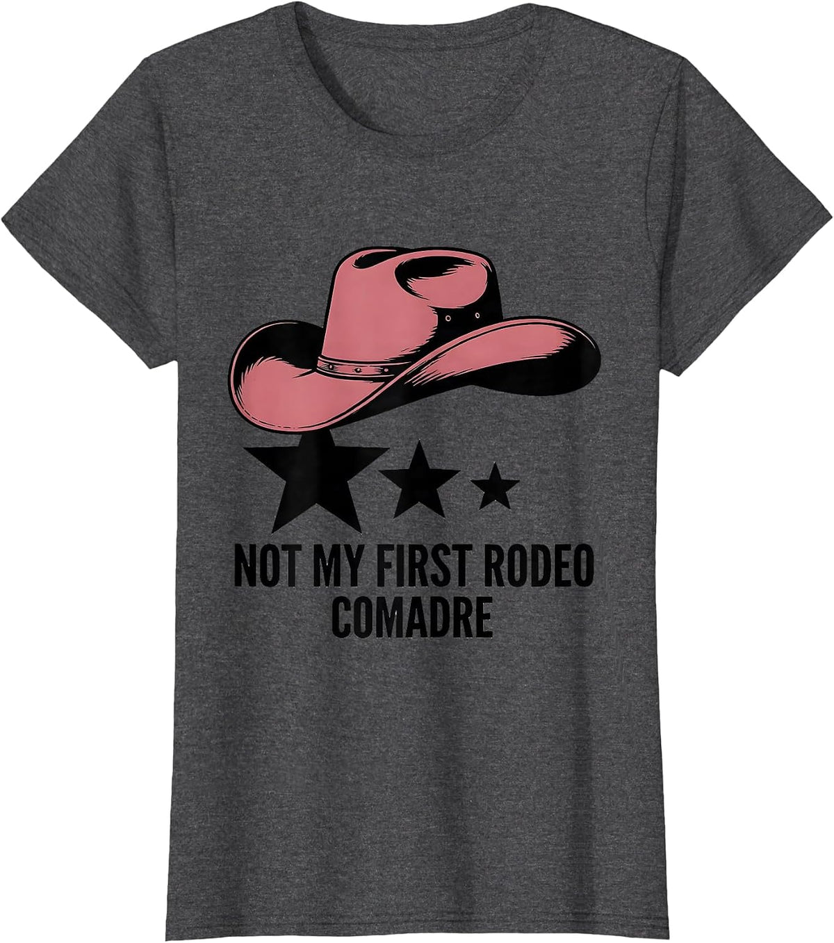 Women's Not My First Rodeo Comadre Cowgirl Hat Birthday Party Family T-Shirt - Dark Heather Grey