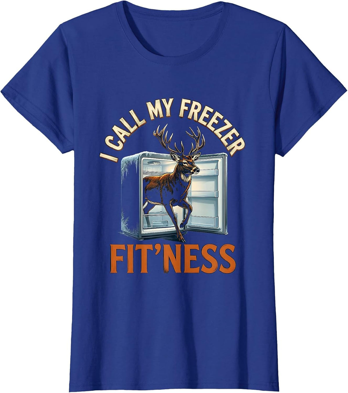 Women's I Call My Freezer Fit'ness Funny Deer Hunting Dad Joke T-Shirt - Royal Blue