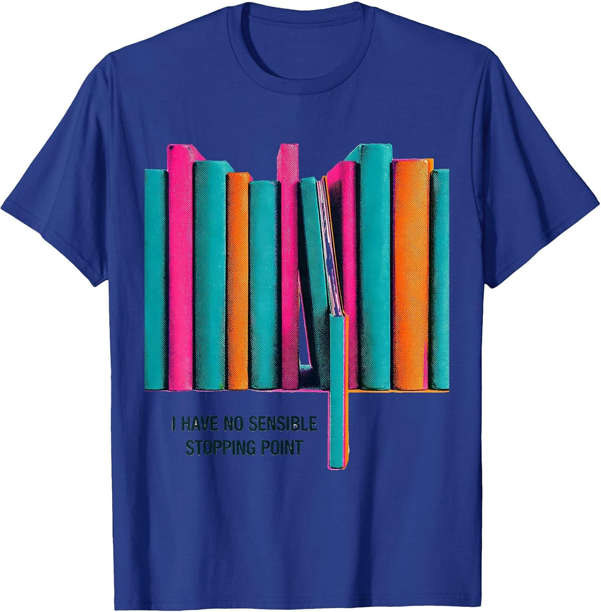 Men's I Have No Sensible Stopping Point Funny Bookworm Reader Gift T-Shirt - Royal Blue
