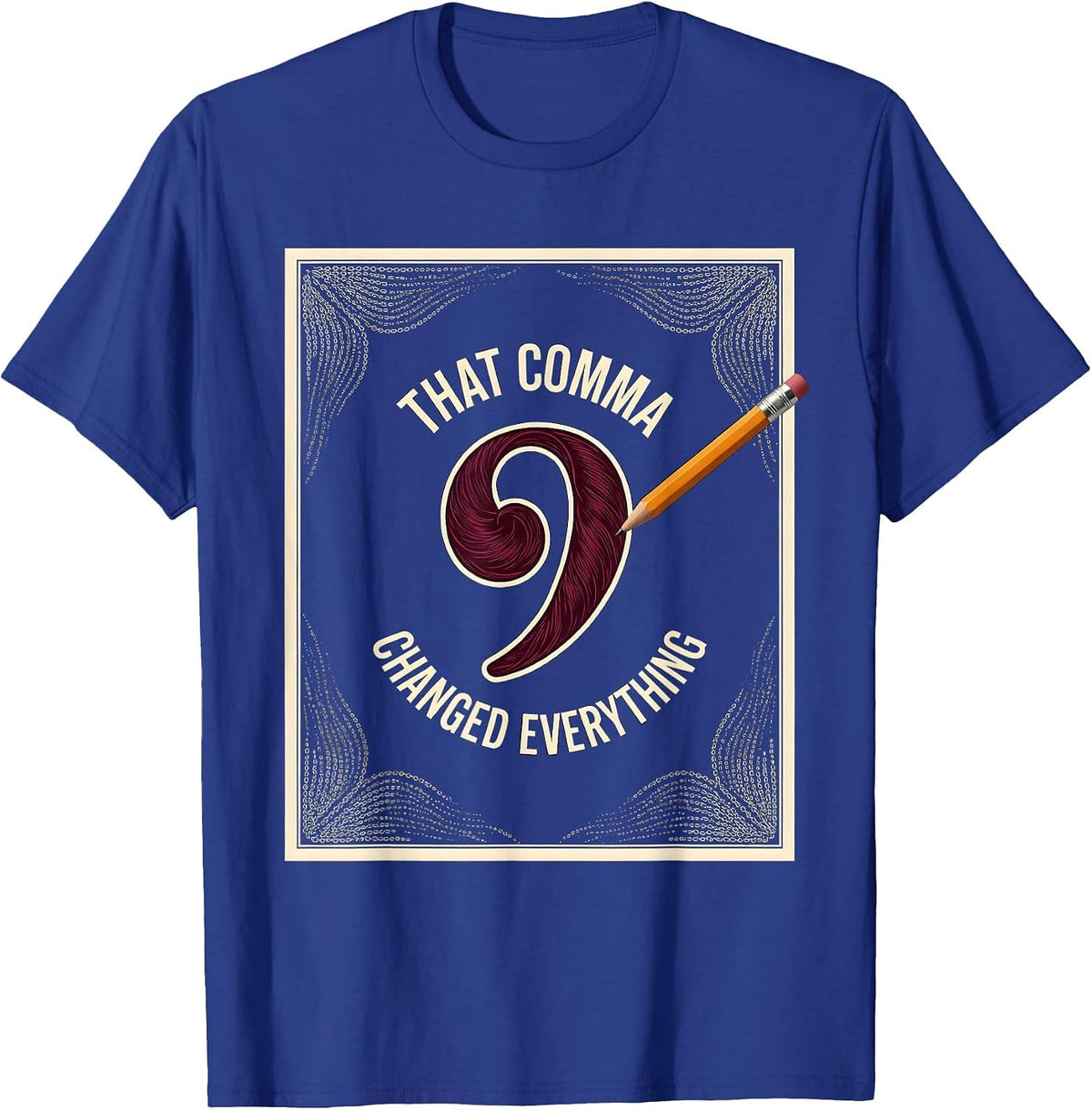 That Comma Changed Everything Funny Grammar Teacher Pun Gift T-Shirt - Royal Blue