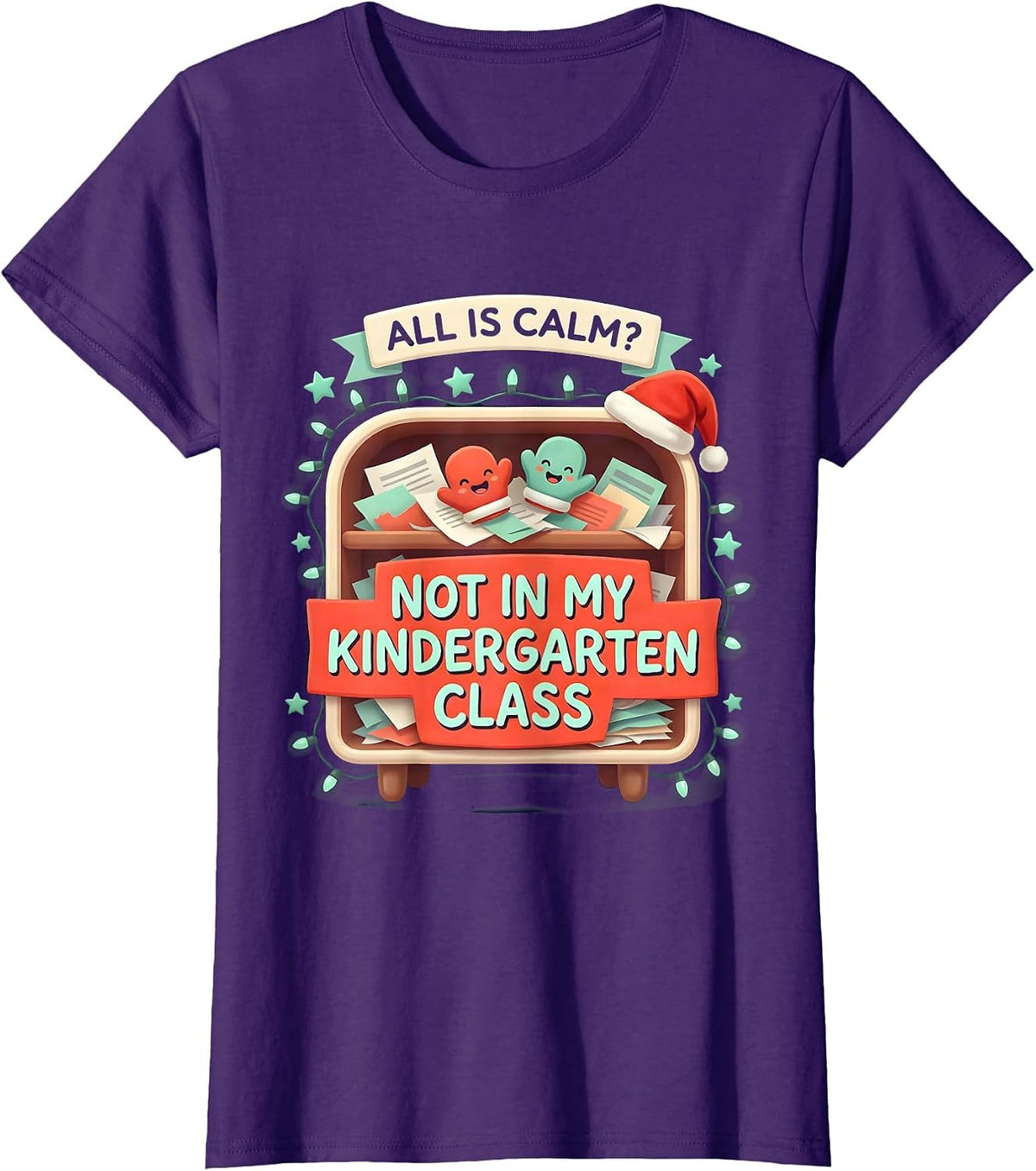 Women's All Is Calm? Not In My Kindergarten Class Funny Teacher T-Shirt - Purple