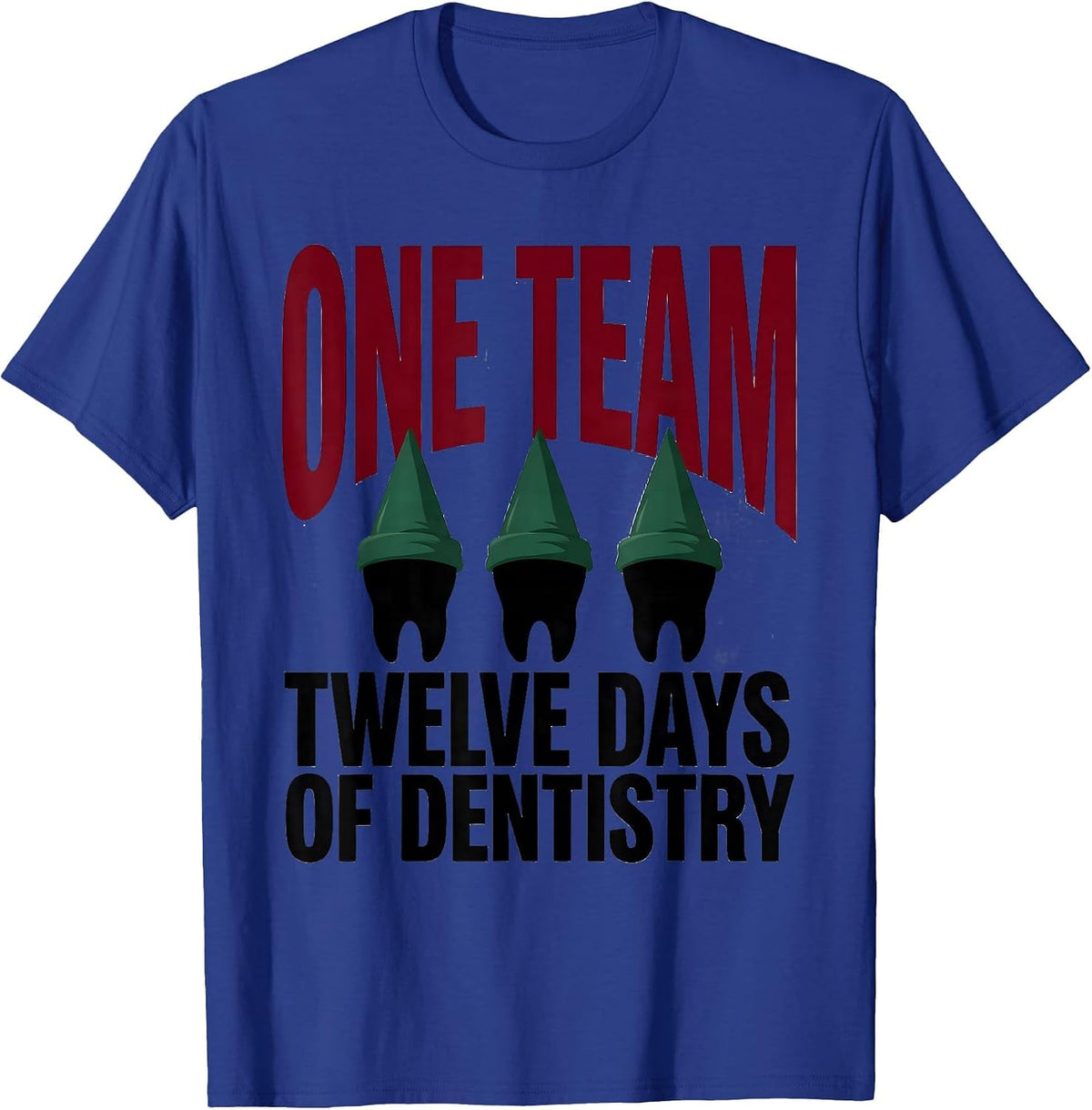 One Team Twelve Days of Dentistry Funny Dental Christmas T-Shirt - Royal Blue