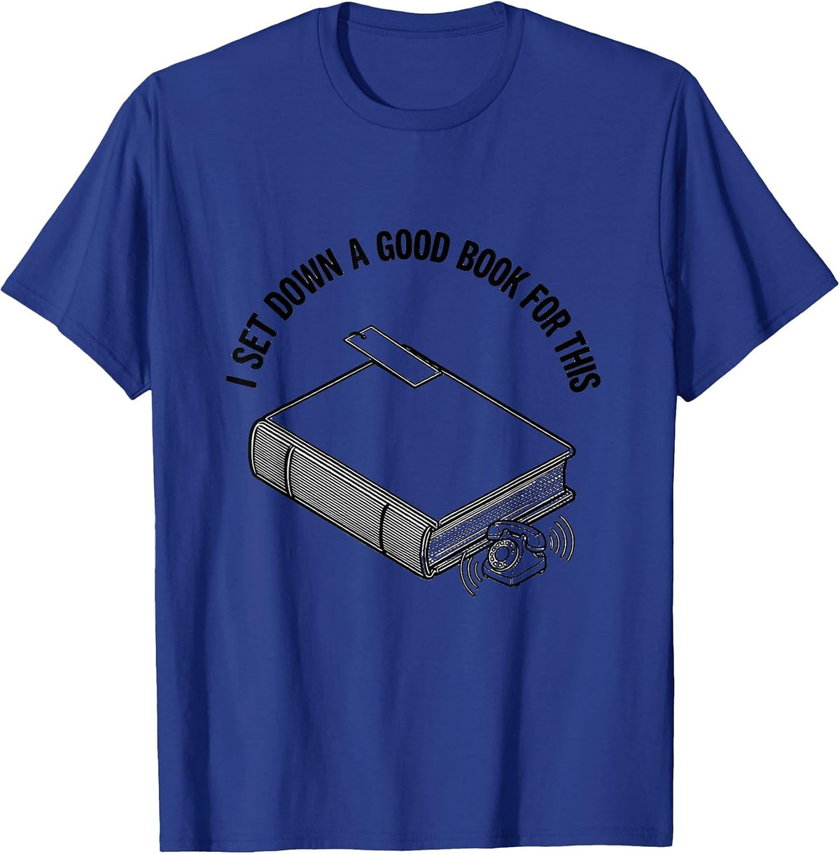 Men's I Set Down A Good Book For This Funny Bookworm Reader Gift T-Shirt - Royal Blue
