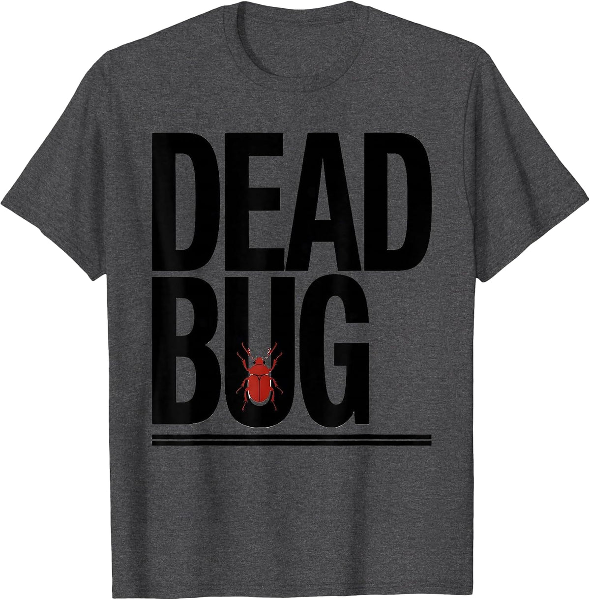 Men's Dead Bug Funny Gym Workout Animal Pun Weightlifting Humor T-Shirt - Dark Heather Grey