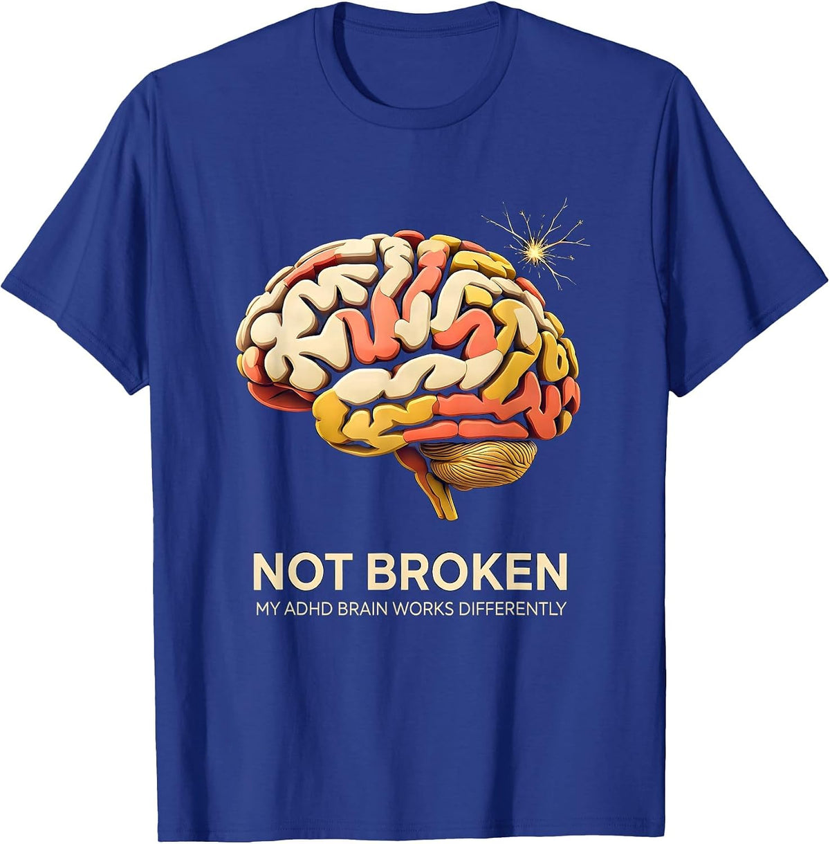 Not Broken My ADHD Brain Works Differently Neurodiversity T-Shirt - Royal Blue