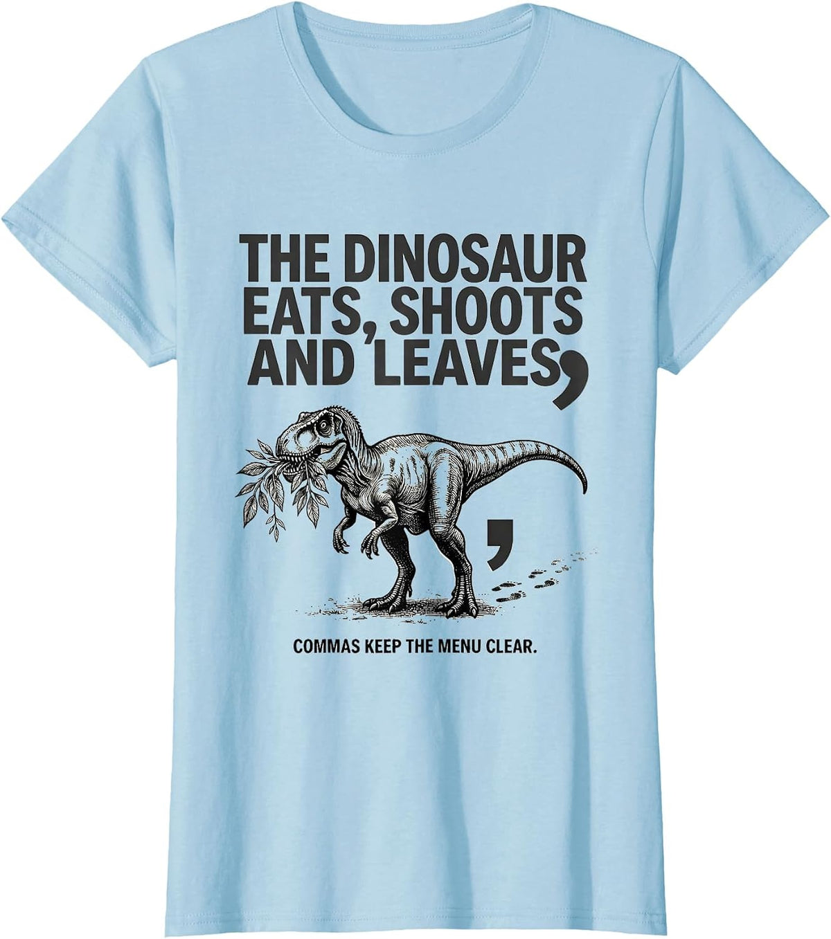 The Dinosaur Eats Shoots And Leaves Funny Grammar Teacher T-Shirt - Baby Blue