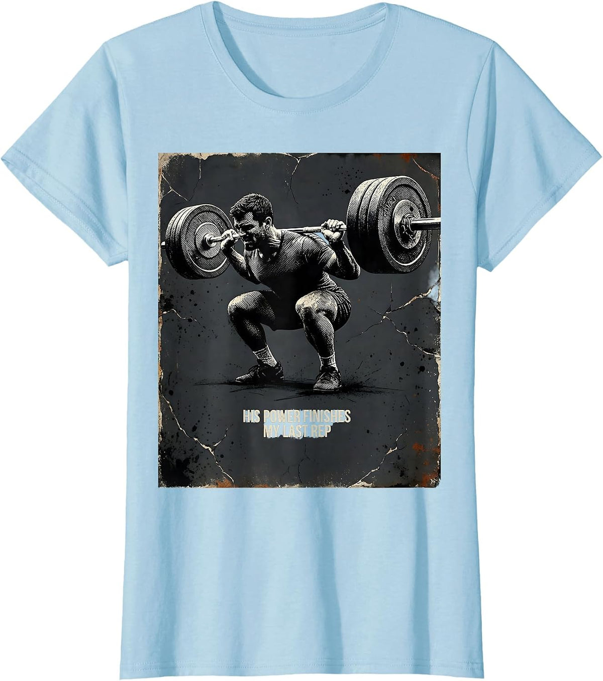 His Power Finishes My Last Rep Distressed Christian Gym Lift T-Shirt - Baby Blue