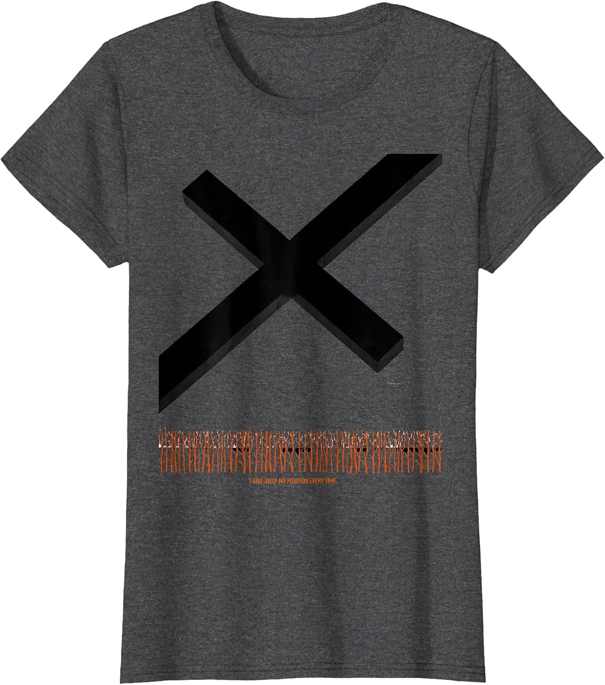 Women's I Give Away My Position Every Time Funny Deer Hunting Dad T-Shirt - Dark Heather Grey